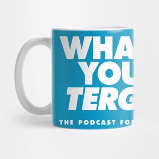 "What's Your TERGE?" Podcast For Laundry t-shirt Mug